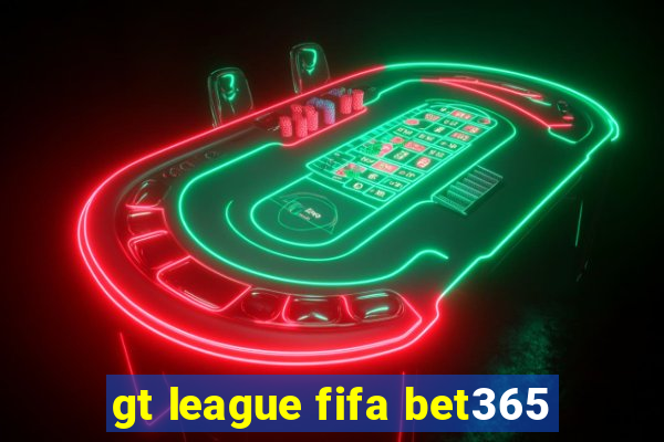 gt league fifa bet365